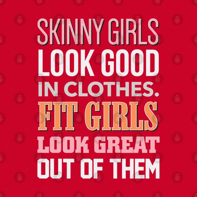 Skinny Girls Look Good Fitness Design by shultcreative