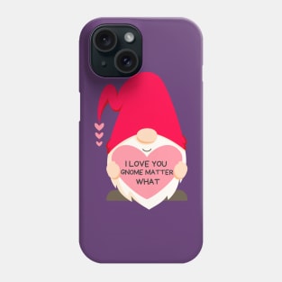 I Love You Gnome Matter What Phone Case