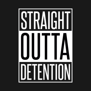 STRAIGHT OUTTA DETENTION T-Shirt