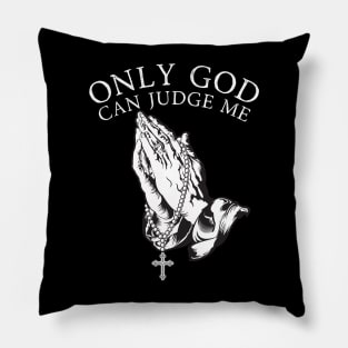 Only God Can Judge Me Pillow