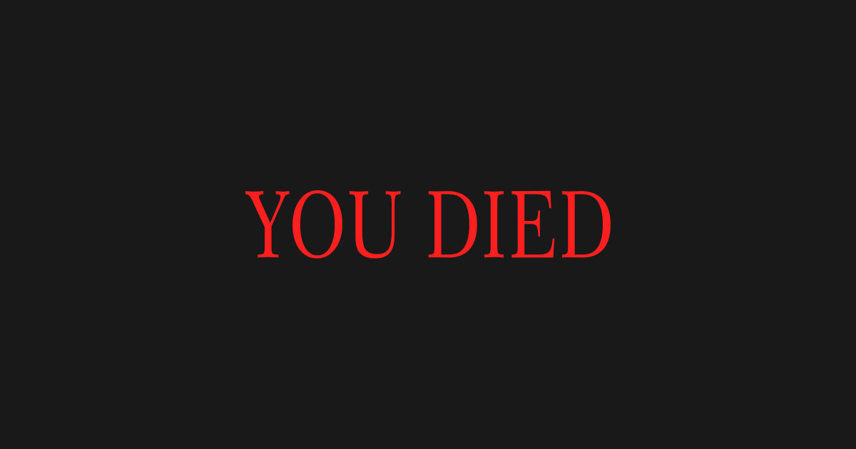 you died classic - You Died - T-Shirt | TeePublic