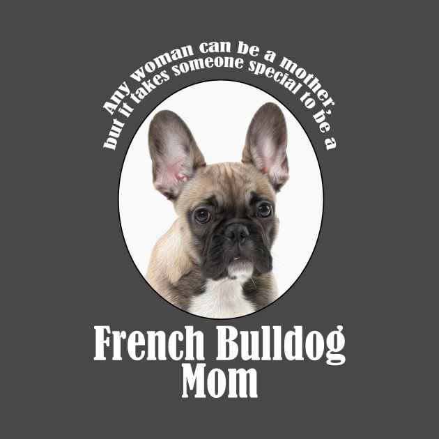 Frenchie Mom by You Had Me At Woof