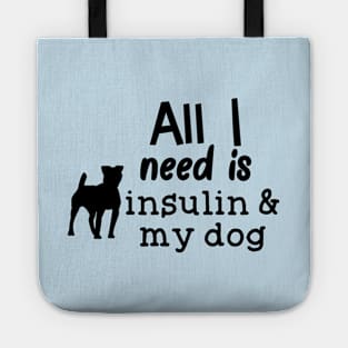 All I Need is Insulin and My Dog Tote