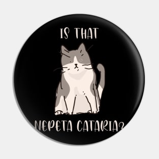 The Derpy Is That Catnip cute cat Kitten Fun shirt Pin