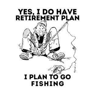 Retirement Gift Fishing Plan T-Shirt