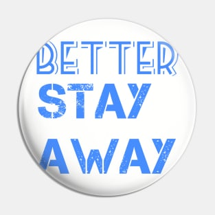 Better Stay Away Pin