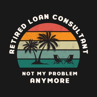 Loan Consultant - Retired Retro Sunset Design T-Shirt