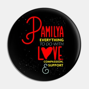 Pamilya Everything To Do with Love Compassion and Support v2 Pin