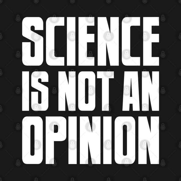 Science is not an Opinion by geekywhiteguy