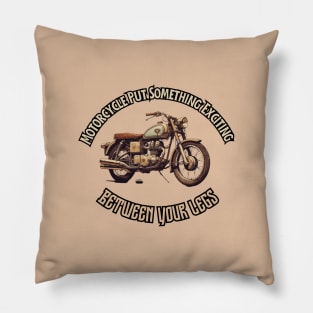 Motorcycle Put Something Exciting Between Your Legs, gift present ideas Pillow