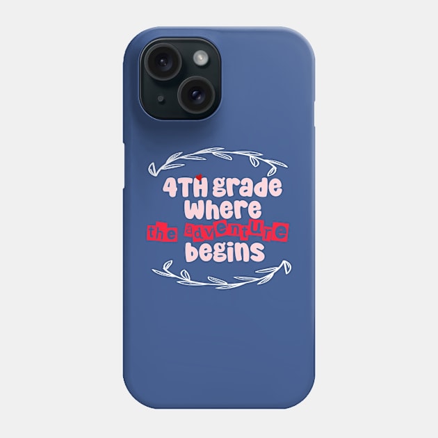 4th Grade: Where the Adventure Begins Phone Case by CreationArt8