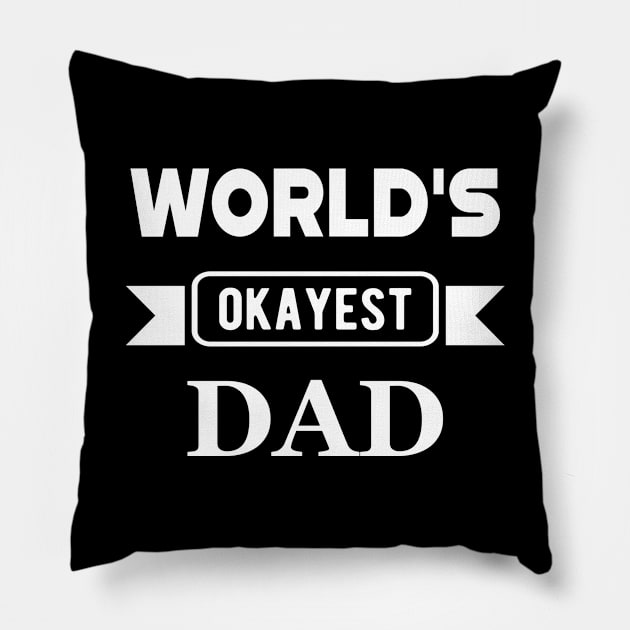 Dad - World's okayest dad Pillow by KC Happy Shop