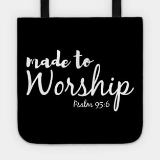 Made To Worship-Psalm 95:6 Tote