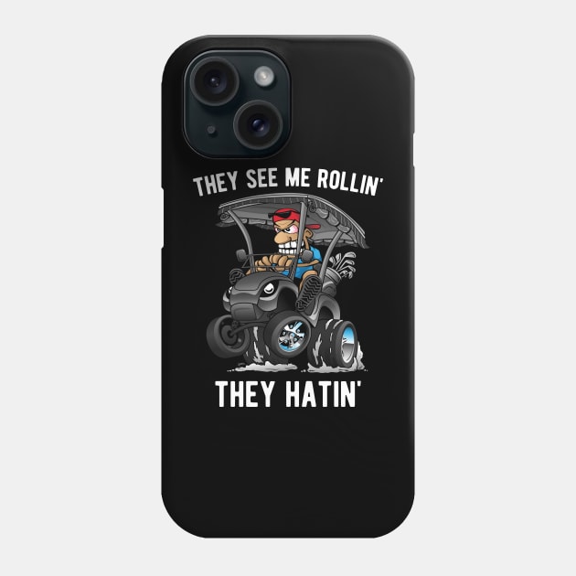 They See Me Rollin' They Hatin' Funny Golf Cart Cartoon Phone Case by hobrath