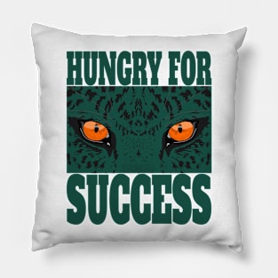 Stay Hungry for Successe Pillow