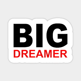 Big dreamer dreams big Magnet