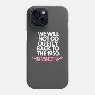 We Will Not Go Quietly Phone Case