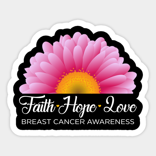 Faith Hope Love Breast Cancer Awareness Cancer Support Gifts Ideas Faith Hope Love Breast Cancer Awareness Sticker Teepublic