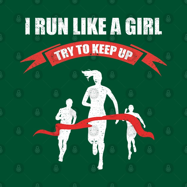 I Run Like A Girl Try To Keep Up by kimmieshops