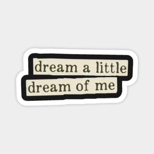 dream a little dream of me sticker Magnet