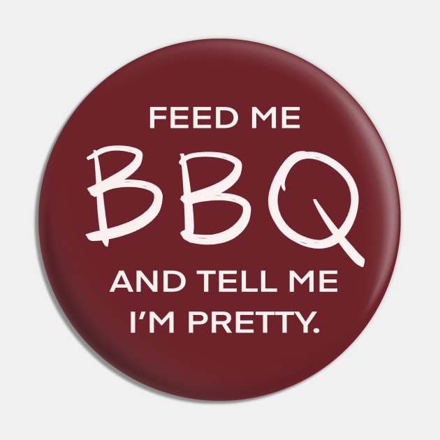 Feed Me BBQ And Tell Me I’m Pretty Carnivorous Meat Eater Funny Foodie Pin by Tessa McSorley