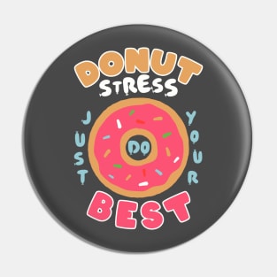 Donut Stress Just Try Your Best Pin