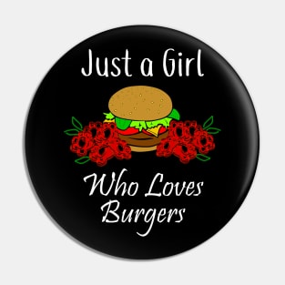 Just a Girl Who Loves Burgers Pin