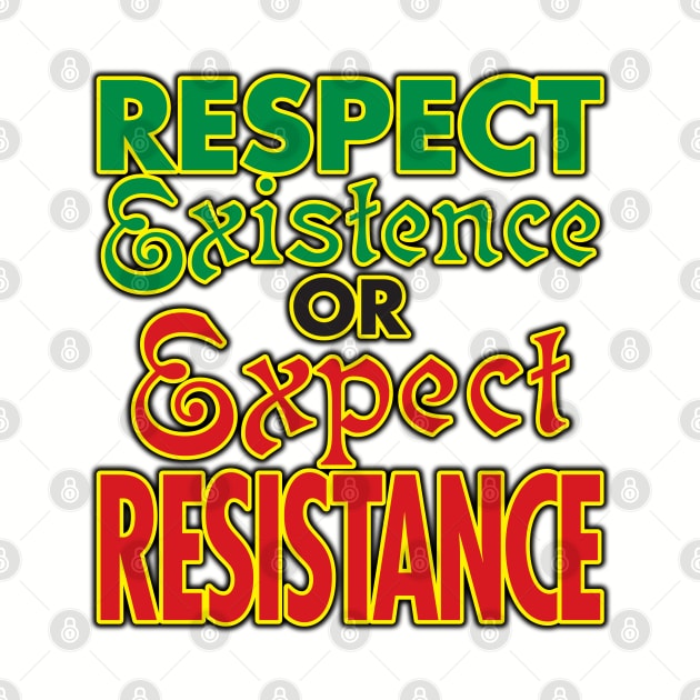 Respect Existence! by WhatProductionsBobcaygeon