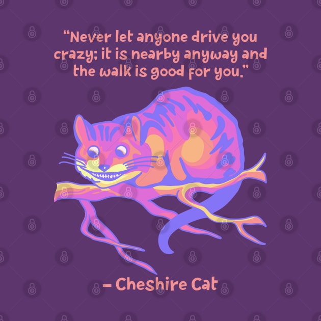 Cheshire Cat Quote by Slightly Unhinged