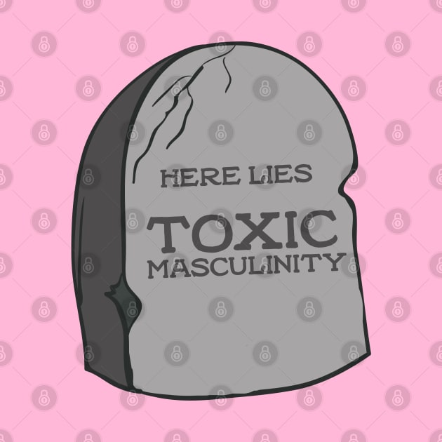 Here Lies Toxic Masculinity by lulubee