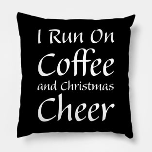 I run on Coffee and Christmas Cheer Pillow