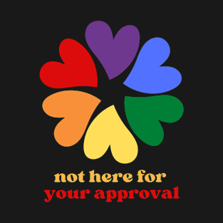 Pride Month Not Here For Your Approval T-Shirt