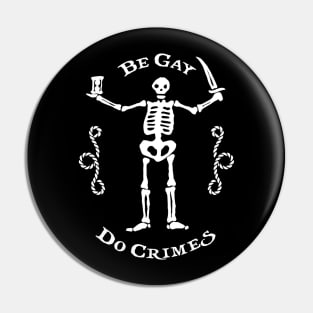 Black Sails - Be Gay Do Crimes Pin