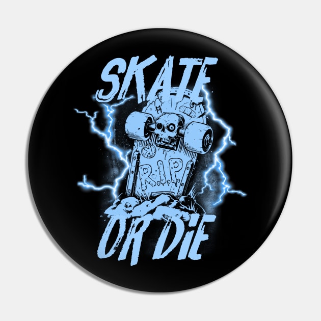 Skate or die - Light Blue Pin by Skate Merch