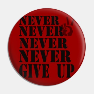 Never give up Pin