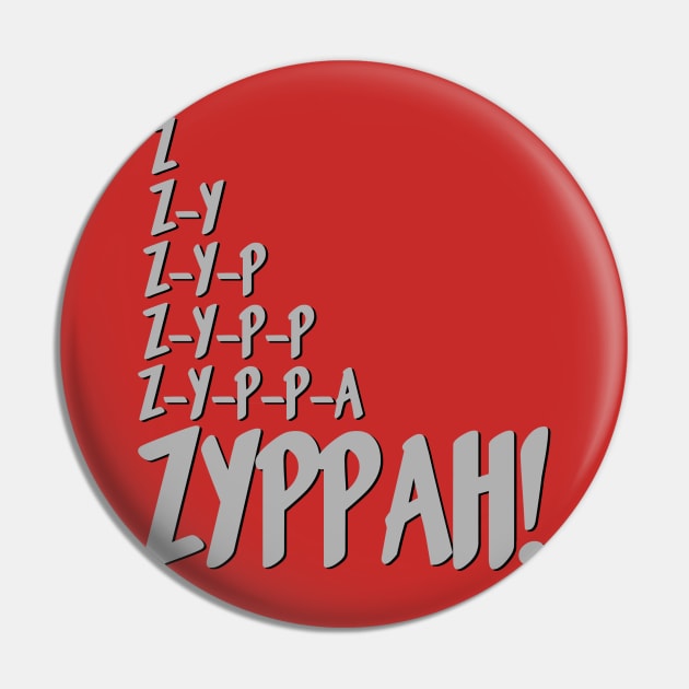 ZYPPAH Pin by PopCultureShirts