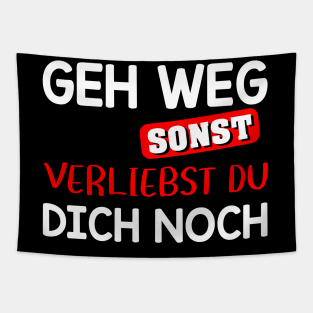 Geh Weg Sonst Verliebst Du Dich Noch - Lustige Sprüche Tapestry