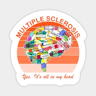 Multiple Sclerosis Yes It's All In My Head Magnet