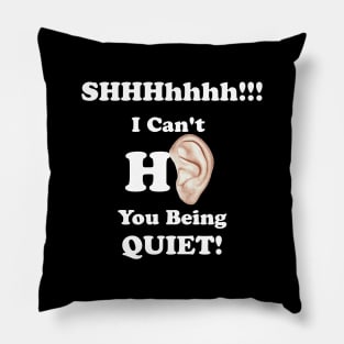 I can't hear you being quiet Pillow