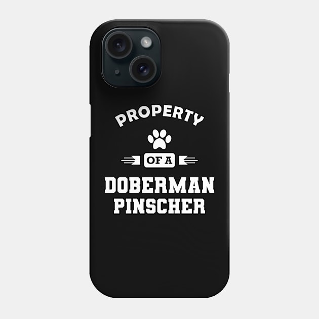 Doberman Pinscher Dog - Property of a doberman pinscher Phone Case by KC Happy Shop