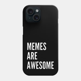 Memes Are Awesome Phone Case