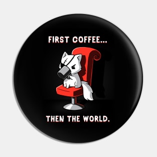 First Coffee! Cute Funny Cat Kitten Coffee Lover Sarcastic Humor Quote animal Lover Artwork Pin