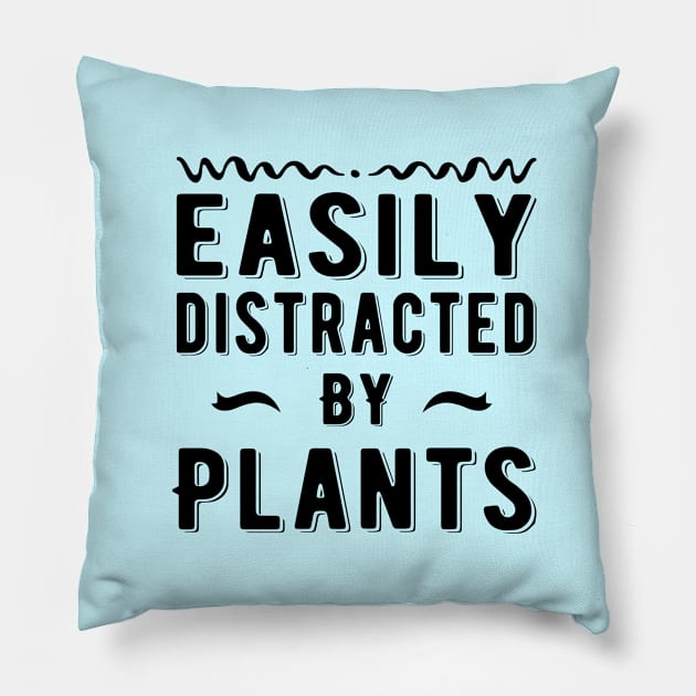 Easily Distracted By Plants Pillow by MEDtee