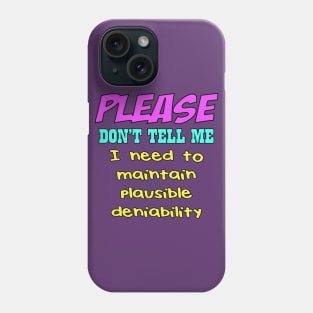 plausible deniability Phone Case