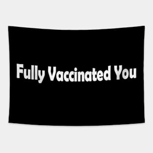Fully Vaccinated You Tapestry