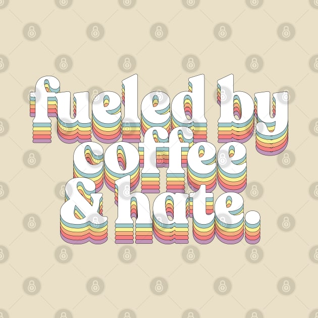 Coffee and Hate / Typographic Design by DankFutura