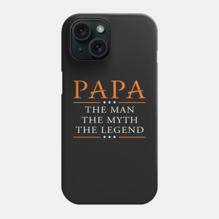 Papa. The Man, the myth, the legend Phone Case