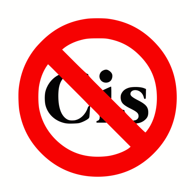 No to Cis by dikleyt