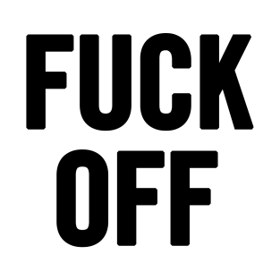 Fuck Off T Shirts Teepublic