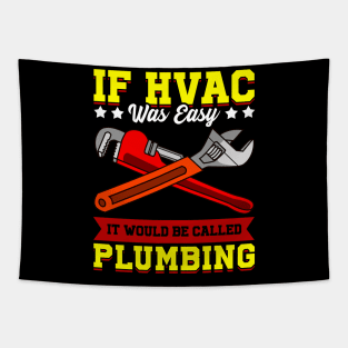 If HVAC Was Easy It Would Be Called Plumbing HVAC tech Tapestry